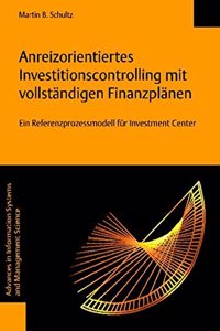 Anreizorientiertes Investitionscontrolling Mit Vollstandigen Finanzplanen