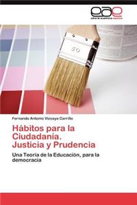 Hábitos para la Ciudadanía. Justicia y Prudencia