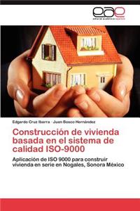 Construcción de vivienda basada en el sistema de calidad ISO-9000