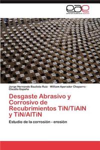 Desgaste Abrasivo y Corrosivo de Recubrimientos TiN/TiAlN y TiN/AlTiN