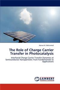 Role of Charge Carrier Transfer in Photocatalysis