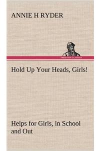 Hold Up Your Heads, Girls!