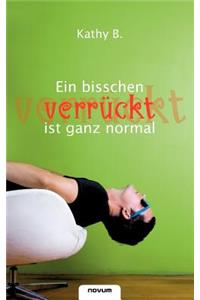 Ein Bisschen Verr Ckt Ist Ganz Normal