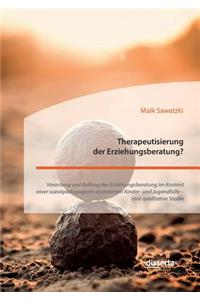 Therapeutisierung der Erziehungsberatung? Verortung und Auftrag der Erziehungsberatung im Kontext einer sozialpädagogisch-orientierten Kinder- und Jugendhilfe - eine qualitative Studie