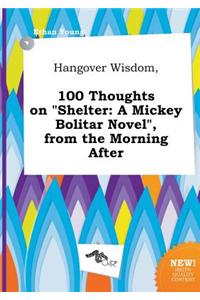 Hangover Wisdom, 100 Thoughts on Shelter