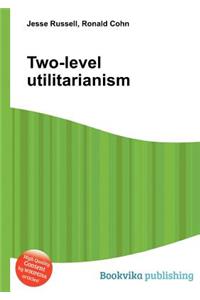 Two-Level Utilitarianism