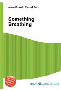 Something Breathing