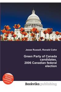 Green Party of Canada Candidates, 2006 Canadian Federal Election