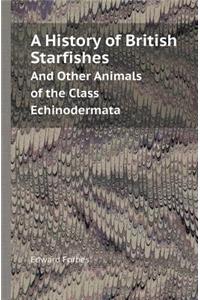 A History of British Starfishes and Other Animals of the Class Echinodermata