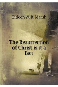 The Resurrection of Christ Is It a Fact