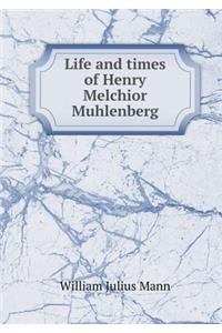 Life and Times of Henry Melchior Muhlenberg