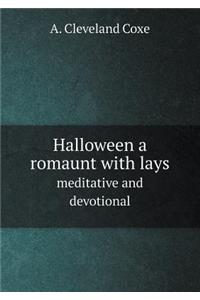 Halloween a Romaunt with Lays Meditative and Devotional