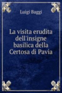 La visita erudita dell'insigne basilica della Certosa di Pavia