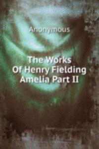 Works Of Henry Fielding Amelia Part II