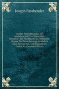 Vorrate-Abschatzung in Der Landwirtschaft Und Ihrer Hilfs-Industrie: Ein Handbuch Fur Technische Organe Der Versicherungs-Anstalten Zum Zwecke Der . (Als Manuskript Gedruckt) (German Edition)