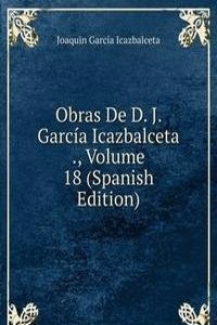 Obras De D. J. Garcia Icazbalceta ., Volume 18 (Spanish Edition)