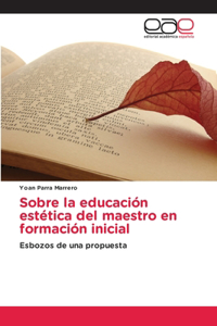 Sobre la educación estética del maestro en formación inicial
