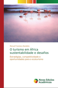 O turismo em África sustentabilidade e desafios