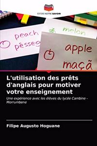 L'utilisation des prêts d'anglais pour motiver votre enseignement