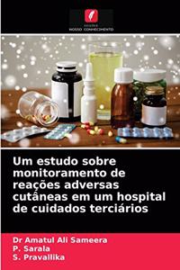 Um estudo sobre monitoramento de reações adversas cutâneas em um hospital de cuidados terciários