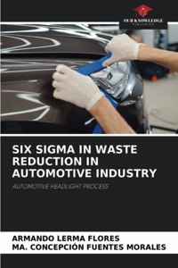 Six SIGMA in Waste Reduction in Automotive Industry