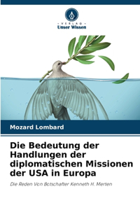 Die Bedeutung der Handlungen der diplomatischen Missionen der USA in Europa