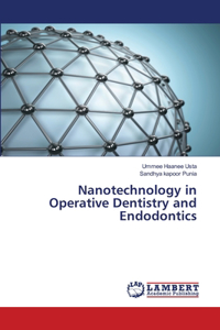 Nanotechnology in Operative Dentistry and Endodontics