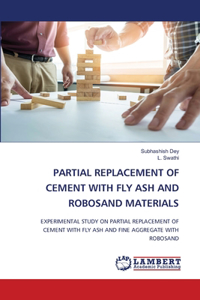 Partial Replacement of Cement with Fly Ash and Robosand Materials