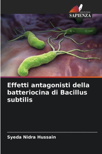 Effetti antagonisti della batteriocina di Bacillus subtilis