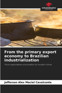 From the primary export economy to Brazilian industrialization