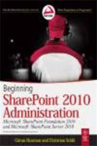 Beginning Sharepoint 2010 Administration:Ms Sharepoint Foundation 2010 And Ms Sharepoint Server 2010