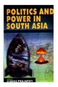 Politics and Power in South Asia