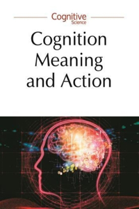 Cognition, Meaning, and Action