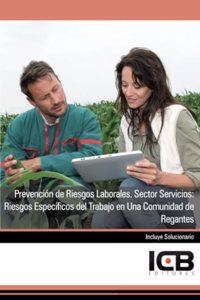 Prevencion de Riesgos Laborales. Sector Servicios: Riesgos Especificos del Trabajo en una Comunidad de Regantes