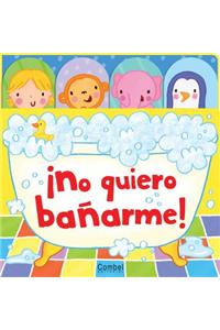 No Quiero Banarme!