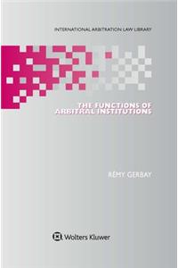 The Functions of Arbitral Institutions