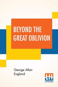 Beyond The Great Oblivion