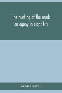 hunting of the snark: an agony in eight fits
