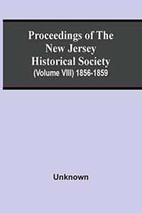 Proceedings Of The New Jersey Historical Society (Volume Viii) 1856-1859