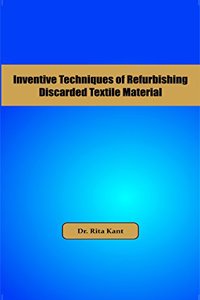 Inventive Techniques of Refurbishing Discarded Textiles