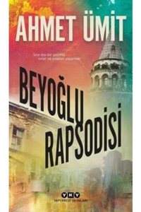 Beyoglu Rapsodisi: SÄ±ra DÄ±sÄ± Bir Gecmis, SÄ±rlar ve SÄ±radan Yasamlar.