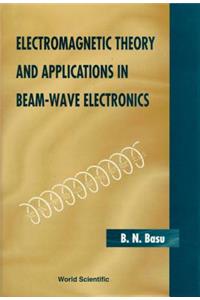 Electromagnetic Theory and Applications in Beam-Wave Electronics