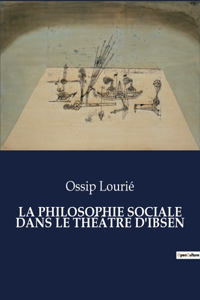 Philosophie Sociale Dans Le Théâtre d'Ibsen