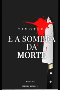 Timóteo e a Sombra da Morte