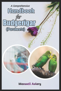 Comprehensive Handbook for Budgerigar (Parakeets)