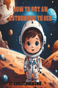 How to Put an Astronaut to Bed