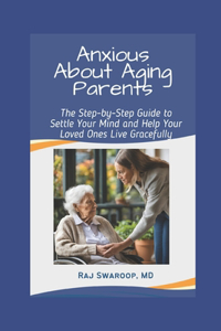 Anxious About Aging Parents