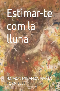 Estimar-te com la lluna