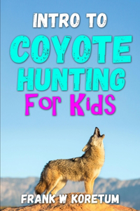 Intro to Coyote Hunting for Kids