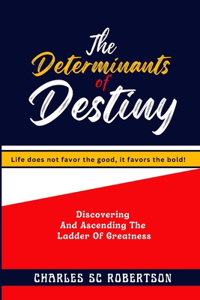 The Determinants Of Destiny